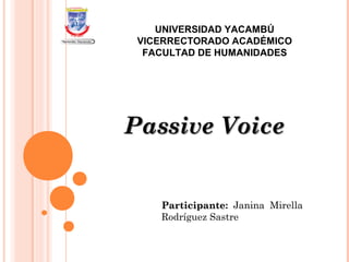 UNIVERSIDAD YACAMBÚ
VICERRECTORADO ACADÉMICO
FACULTAD DE HUMANIDADES
ParticipanteParticipante: Janina Mirella
Rodríguez Sastre
 