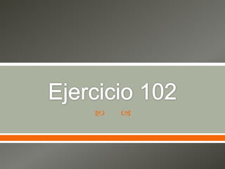 Ejercicio 102 