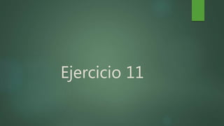 Ejercicio 11
 