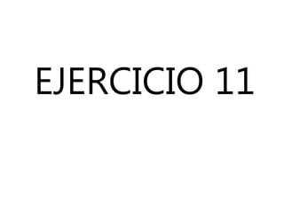 EJERCICIO 11
 