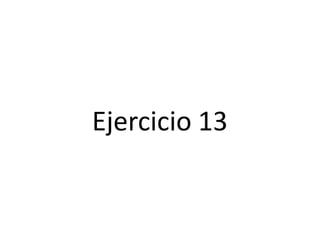 Ejercicio 13
 