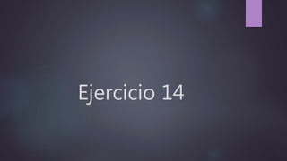 Ejercicio 14
 