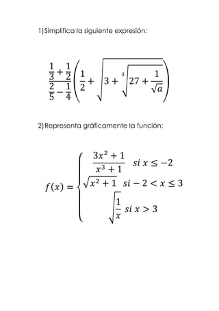 1) Simplifica la siguiente expresión:

2) Representa gráficamente la función:

 