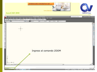 Comando: LINEAutoCAD 2010
Ingreso al comando ZOOM
 