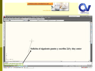 Comando: LINE
Solicita el siguiente punto y escribo 2,8 y doy enter
 