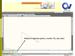 Comando: LINE
Solicita el siguiente punto y escribo 7,8 y doy enter
 