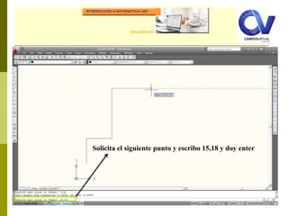 Comando: LINE
Solicita el siguiente punto y escribo 15,18 y doy enter
 