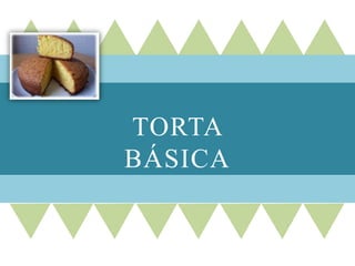 TORTA 
BÁSICA 
 