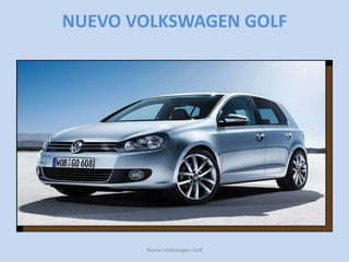 NUEVO VOLKSWAGEN GOLF

Nuevo Volkswagen Golf

 