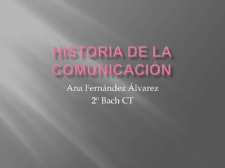 Ana Fernández Álvarez 
2º Bach CT 
 