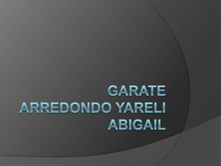 GARATE ARREDONDO YARELI ABIGAIL