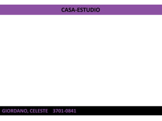 CASA-ESTUDIO




GIORDANO, CELESTE 3701-0841
 