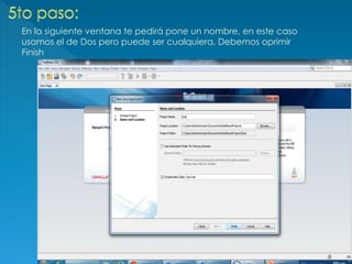 En la siguiente ventana te pedirá pone un nombre, en este caso
usamos el de Dos pero puede ser cualquiera. Debemos oprimir
Finish
