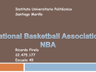 Instituto Universitario Politécnico
Santiago Mariño
Ricardo Pirela
22.475.177
Escuela 45
 