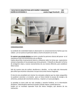 FACULTAD DE ARQUITECTURA ARTE DISEÑO Y URBANISMO UM
DISEÑO DE INTERIORES 3 catedra Poggi/ Rondinelli - 2016
CONSIDERACIONE...