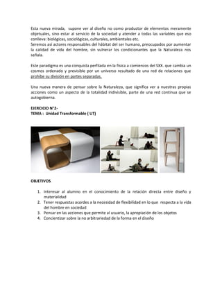 Esta nueva mirada, supone ver al diseño no como productor de elementos meramente
objetuales, sino estar al servicio de la ...