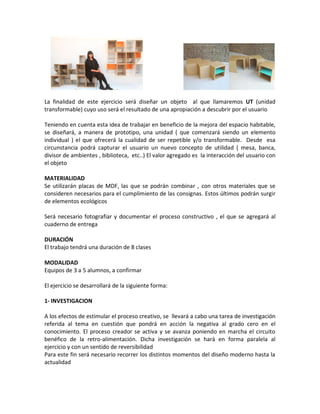 La finalidad de este ejercicio será diseñar un objeto al que llamaremos UT (unidad
transformable) cuyo uso será el resulta...