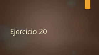 Ejercicio 20
 