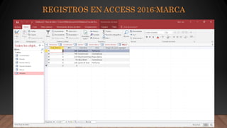 REGISTROS EN ACCESS 2016:MARCA
 
