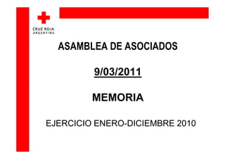ASAMBLEA DE ASOCIADOS

         9/03/2011

         MEMORIA

EJERCICIO ENERO-DICIEMBRE 2010
 