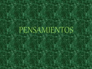 PENSAMIENTOS
 