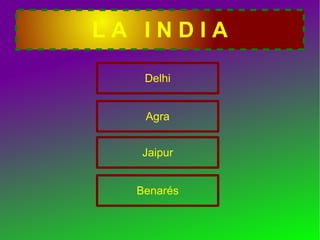 LA INDIA Delhi Agra Benarés Jaipur 