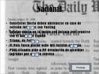 Nacional Consejeros Iberia deben abstenerse en caso de colisión intereses con Vueling CajaSur confía en la fusión con Unicaja tras reunirse con el Banco de España Triana, de Feria El País Vasco pierde ocho mil turistas en junio PSOE-Alicante pide a PP devolución de alcaldías logradas por moción censura Portada 