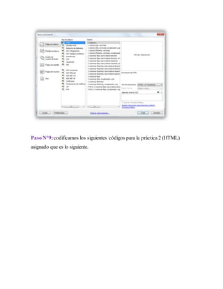 Paso N°9:codificamos los siguientes códigos para la práctica 2 (HTML)
asignado que es lo siguiente.
 