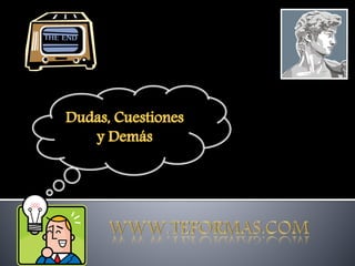 Dudas, Cuestiones
y Demás
 