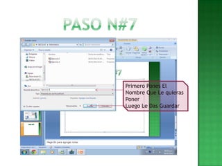 Primero Pones El
Nombre Que Le quieras
Poner
Luego Le Das Guardar