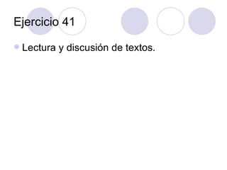 Ejercicio 41 Lectura y discusión de textos.  
