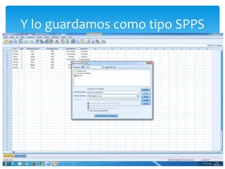 Y lo guardamos como tipo SPPS
