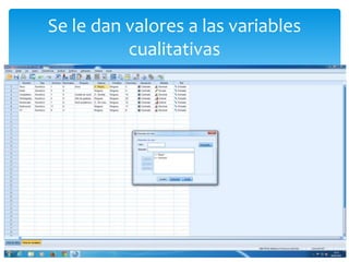 Se le dan valores a las variables
cualitativas