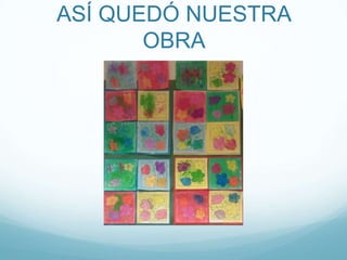 ASÍ QUEDÓ NUESTRA
       OBRA
 