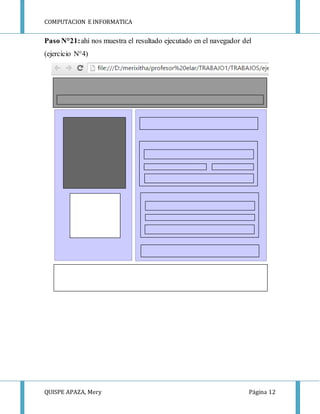 COMPUTACION E INFORMATICA
QUISPE APAZA, Mery Página 12
Paso N°21:ahí nos muestra el resultado ejecutado en el navegador del
(ejercicio N°4)
 