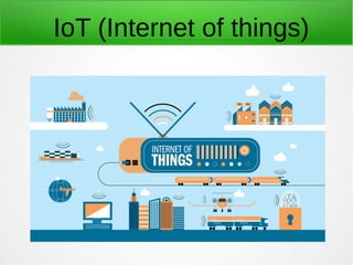 IoT (Internet of things)
 