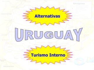 Alternativas Turismo Interno URUGUAY 