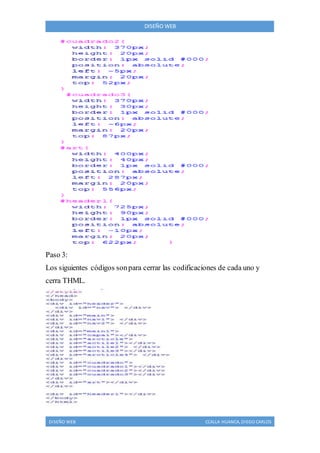 DISEÑO WEB CCALLA HUANCA, DIEGO CARLOS
DISEÑO WEB
Paso 3:
Los siguientes códigos sonpara cerrar las codificaciones de cada uno y
cerra THML.