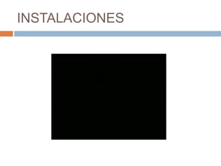INSTALACIONES
 