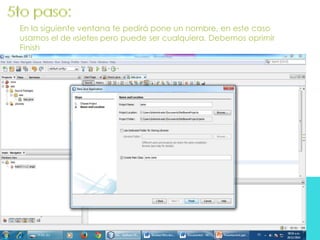 En la siguiente ventana te pedirá pone un nombre, en este caso 
usamos el de «siete» pero puede ser cualquiera. Debemos oprimir 
Finish 
 
