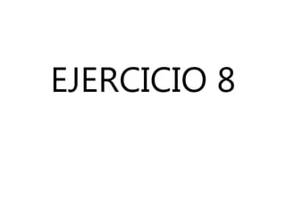 EJERCICIO 8
 