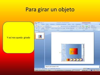 Para girar un objeto



Y así nos queda girado
 