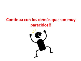 Continua con los demás que son muy parecidos!!