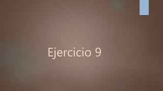 Ejercicio 9
 