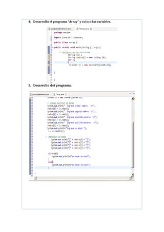4. Desarrollo el programa “Array” y coloco las variables.
5. Desarrollo del programa.
 