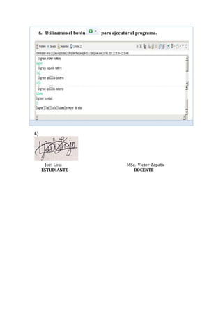 6. Utilizamos el botón para ejecutar el programa.
f.)
Joel Loja MSc. Víctor Zapata
ESTUDIANTE DOCENTE
 