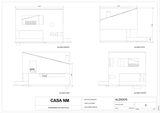 8.94
1.20
9.7512.52
5.86
Escala
Fecha
Número de plano
HERRAMIENTAS DIGITALES
CASA NM
1 : 100
ALZADOS
6
02/04/2014
02/04/2014
3
BEATRIZ CARNICER
JOSE LUIS PARIS
GUILLERMO SAURAS
ALZADO ESTEALZADO NORTE
ALZADO OESTEALZADO SUR
 