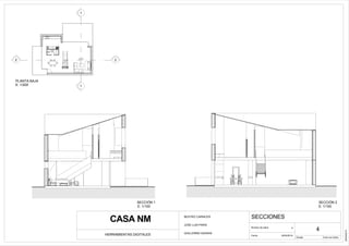 arriba
T
1
1
22
Escala
Fecha
Número de plano
HERRAMIENTAS DIGITALES
CASA NM
Como se indica
SECCIONES
6
02/04/2014
02/04/2014
4
BEATRIZ CARNICER
JOSE LUIS PARIS
GUILLERMO SAURAS
SECCIÓN 1 SECCIÓN 2
E: 1/100 E: 1/100
PLANTA BAJA
E: 1/200
 
