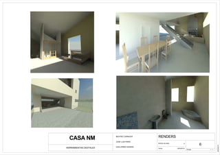 Escala
Fecha
Número de plano
HERRAMIENTAS DIGITALES
CASA NM
1 : 1
RENDERS
6
02/04/2014
02/04/2014
6
BEATRIZ CARNICER
JOSE LUIS PARIS
GUILLERMO SAURAS
 