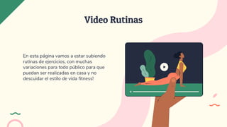 En esta página vamos a estar subiendo
rutinas de ejercicios, con muchas
variaciones para todo público para que
puedan ser realizadas en casa y no
descuidar el estilo de vida fitness!
Video Rutinas
 